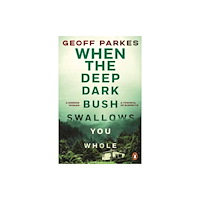 Penguin Random House Australia When the Deep, Dark Bush Swallows You Whole (häftad, eng)