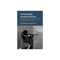 Edinburgh university press Constructing Female Terrorism (inbunden, eng)