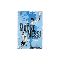 Pitch Publishing Ltd From Moore to Messi (inbunden, eng)
