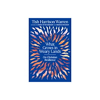 Ebury Publishing What Grows in Weary Lands (inbunden, eng)