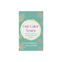 Bloomsbury Publishing PLC Our Later Years (inbunden, eng)