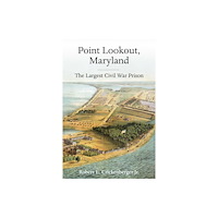 Savas Beatie Point Lookout, Maryland (inbunden, eng)