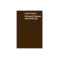 Hatje Cantz Sandra Peters. Chromed Columns Abu Dhabi (inbunden, eng)