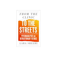 Pluto Press From the Clinic to the Streets – Psychoanalysis for Revolutionary Futures (häftad, eng)