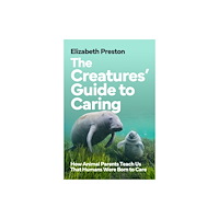 Scribe Publications The Creatures’ Guide to Caring (inbunden, eng)