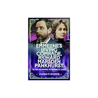 Pen & Sword Books Ltd Emmeline's Loving Comrade, Richard Marsden Pankhurst (inbunden, eng)