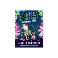 Oxford University Press The Diary of Wiska Wildflower: The Crystal Cave-New bestselling 7+ series from the creator of Isadora Moon, told in diar...