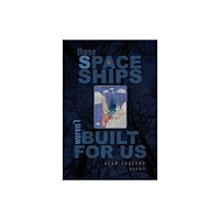 Tia Chucha Press These Spaceships Weren't Built For Us (häftad, eng)