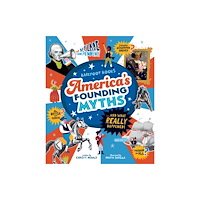 Barefoot Books Ltd America's Founding Myths...And What REALLY Happened (inbunden, eng)