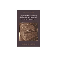 Edinburgh university press Life Writing and the Nineteenth-Century Literary Market (häftad, eng)