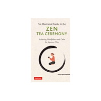Tuttle Publishing The Illustrated Guide to the Zen Tea Ceremony (inbunden, eng)