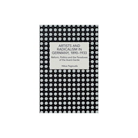 Haymarket Books Artists and Radicalism in Germany, 18901933 (häftad, eng)