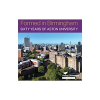 Birmingham Picture Library Formed in Birmingham: Sixty Years of Aston University (inbunden, eng)