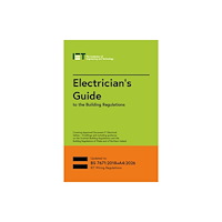 Institution of Engineering and Technology Electrician's Guide to the Building Regulations (bok, spiral, eng)