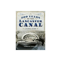 Pen & Sword Books Ltd 200 Years of The Lancaster Canal (inbunden, eng)
