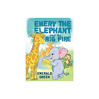 Austin Macauley Publishers LLC Emery the Elephant and the Big Fire (häftad, eng)