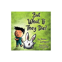 Jimena Larraguivel Espejo Publishing But What If They Die? (inbunden, eng)