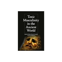 Edinburgh university press Toxic Masculinity in the Ancient World (häftad, eng)