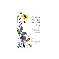 University of Minnesota Press Broken Worlds, Disabled Kin (häftad, eng)