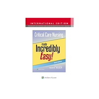 Wolters Kluwer Health Critical Care Nursing Made Incredibly Easy! (häftad, eng)