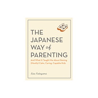 Workman Publishing The Japanese Way of Parenting (häftad, eng)
