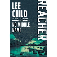 Lee Child No Middle Name: The Complete Collected Jack Reacher Short Stories (häftad, eng)
