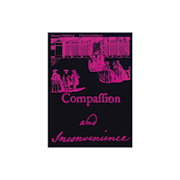 Mousse Publishing Compassion and Inconvenience (häftad, eng)