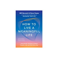 Bill Burnett How to Live a Meaningful Life (häftad, eng)