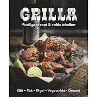 Tukan Förlag Grilla! : festliga recept och enkla tekniker (inbunden)