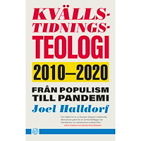Joel Halldorf Kvällstidningsteologi : 2010-2020 - från populism till pandemi (inbunden)