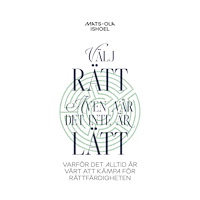 Mats-Ola Ishoel Välj rätt, även när det inte är lätt (häftad)