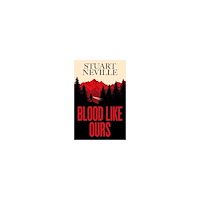 Stuart Neville Blood Like Ours (pocket, eng)