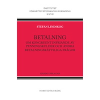 Stefan Lindskog Betalning : om kongruent infriande av penningskulder och andra betalningsrättsliga frågor (inbunden)