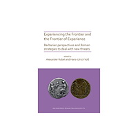 Archaeopress Experiencing the Frontier and the Frontier of Experience: Barbarian perspectives and Roman strategies to deal with new t...