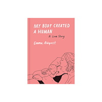 Emma Ahlqvist My Body Created a Human (inbunden, eng) (Skadad)