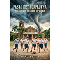 Wences Rivas Fast i det förflutna. Minnen från en annan verklighet (inbunden)