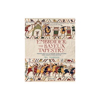 Search Press Ltd Embroider the Bayeux Tapestry (inbunden, eng)