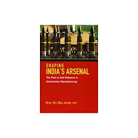Unknown Shaping India`s Arsenal (inbunden, eng)