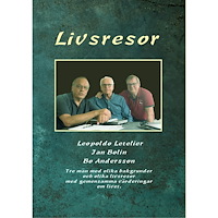 Bo Andersson Livsresor : Tre män med olika bakgrunder och olika livsresor med gemensamma värderingar om livet. (häftad)