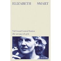 Elizabeth Smart Vid Grand Central Station där satt jag och grät (inbunden)
