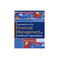 Health Administration Press Introduction to the Financial Management of Healthcare Organizations, Ninth Edition (häftad, eng)