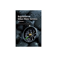IWA Publishing Regulation of Urban Water Services. An Overview (inbunden, eng)