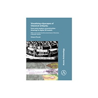 Archaeopress Visualizing cityscapes of Classical antiquity: from early modern reconstruction drawings to digital 3D models (häftad, e...