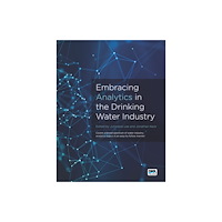IWA Publishing Embracing Analytics in the Drinking Water Industry (häftad, eng)
