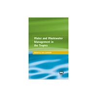 IWA Publishing Water and Wastewater Management in the Tropics (inbunden, eng)