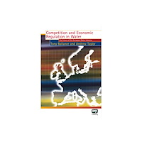 IWA Publishing Competition and Economic Regulation in Water (inbunden, eng)