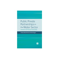IWA Publishing Public Private Partnerships in the Water Sector (inbunden, eng)