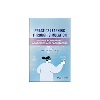 John Wiley & Sons Inc Practice Learning Through Simulation (häftad, eng)