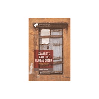 Edinburgh university press Islamists and the Global Order (häftad, eng)