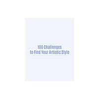 3DTotal Publishing Ltd 100 Challenges to Find Your Artistic Style (häftad, eng)